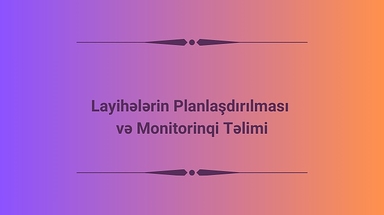 Layihələrin Planlaşdırılması və Monitorinqi təlimi