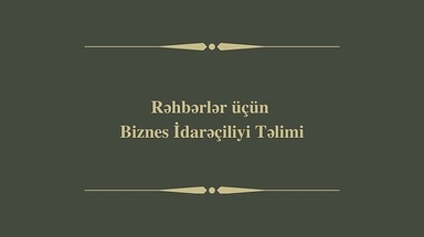 Rəhbərlər üçün Biznes İdarəçiliyi Təlimi