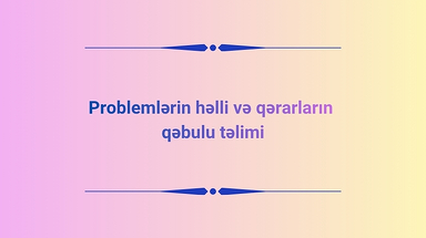 Problemlərin həlli və qərarların qəbulu