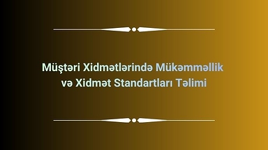 Müştəri Xidmətlərində Mükəmməllik və Xidmət Standartları