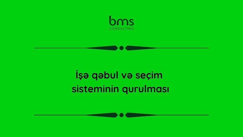 İşə qəbul və seçim sisteminin qurulması