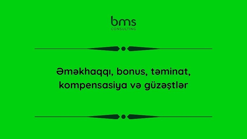 Əməkhaqqı, bonus, təminat, kompensasiya və güzəştlər