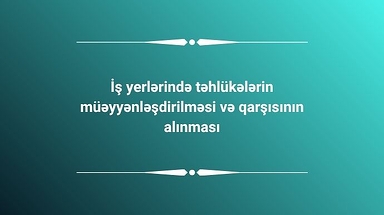 İş yerlərində təhlükələrin müəyyənləşdirilməsi və qarşısının alınması
