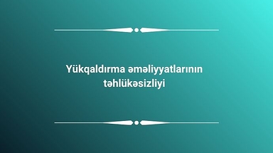 Yükqaldırma əməliyyatlarının təhlükəsizliyi