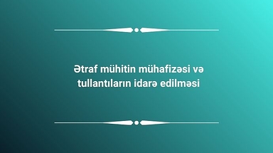 Ətraf mühitin mühafizəsi və tullantıların idarə edilməsi